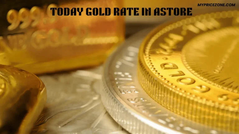 TODAY GOLD RATE IN ASTORE 6 TODAY GOLD RATE IN ASTORE